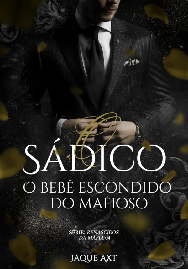 O SÁDICO: O bebê escondido do mafioso (Renascidos da máfia Livro 4)